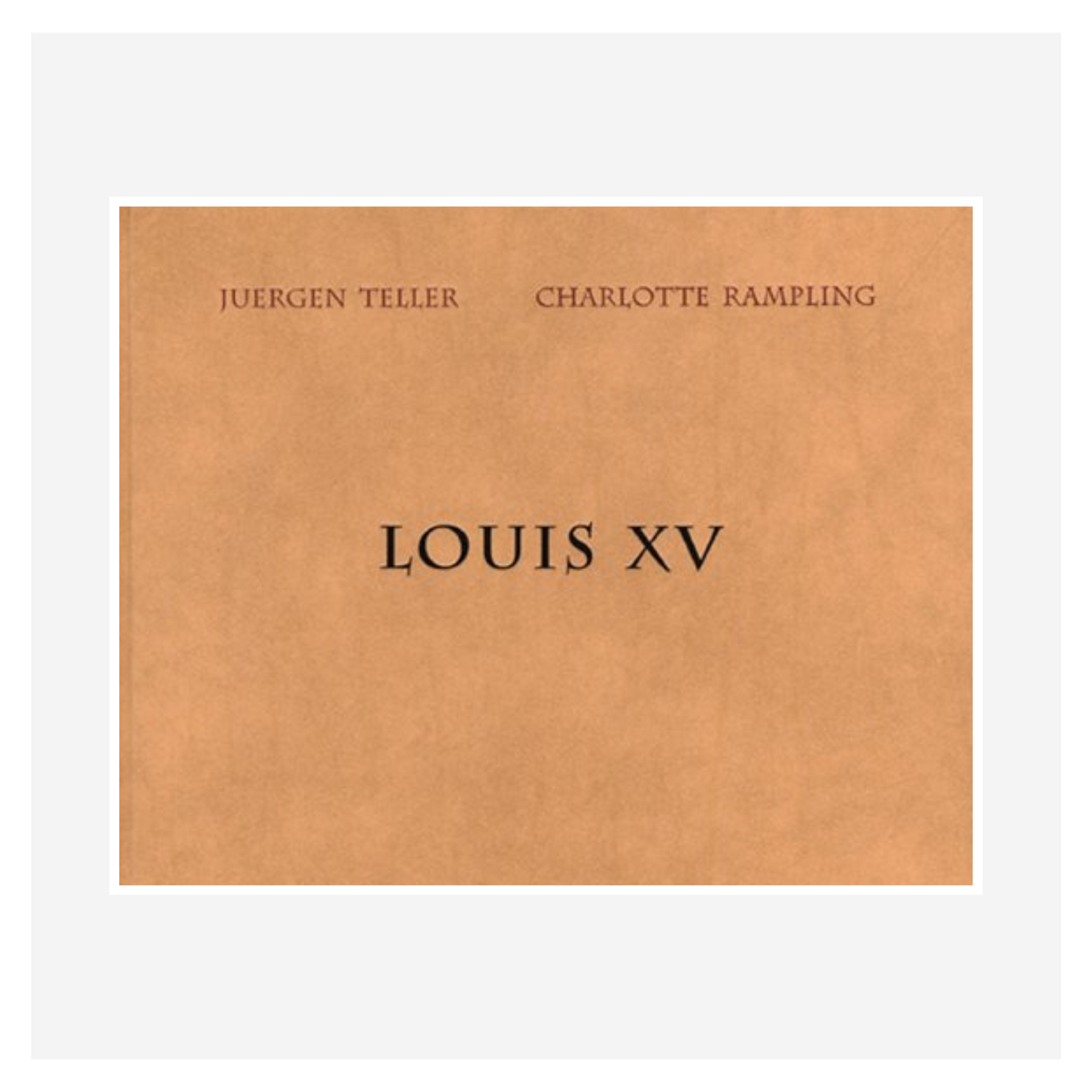 Louis XV” by Juergen Teller – Six9 Books Louis XV” by Juergen Teller – Six9 Books